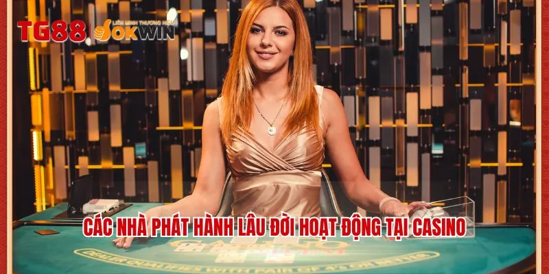 Các nhà phát hành lâu đời hoạt động tại casino